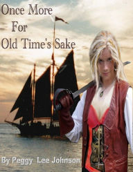 Title: Once More for Old Time's Sake, Author: Peggy Johnson