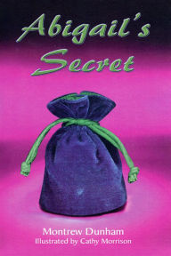 Title: Abigail's Secret, Author: Montrew Dunham