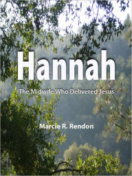 Title: Hannah The Midwife Who Delivered Jesus, Author: Marcie Rendon