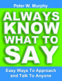 Always Know What to Say: Easy Ways to Approach and Talk to Anyone