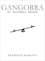 Title: Gangorra, Author: Henrique Komatsu