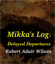 Mikka's Log: Delayed Departures