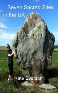 Title: Seven Sacred Sites in the UK, Author: Kate Everson