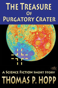 Title: The Treasure Of Purgatory Crater, Author: Thomas P Hopp
