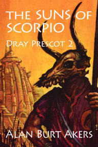 Title: The Suns of Scorpio [Dray Prescot #2], Author: Alan Burt Akers