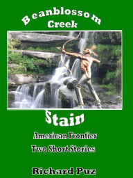 Beanblossom Creek and Stain-The Short Stories from the American Frontier