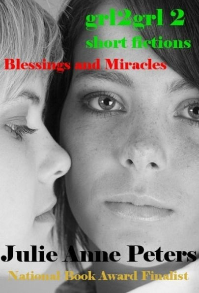 Blessings and Miracles: Grl2grl 2 Short Fictions