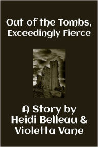Out of the Tombs, Exceedingly Fierce