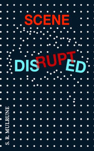 Scene Disrupted