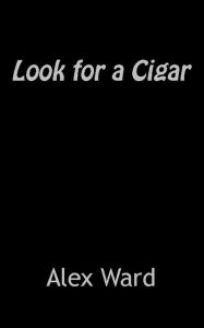 Title: Look For a Cigar, Author: Alex Ward