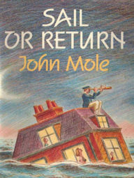 Title: Sail Or Return, Author: John Mole