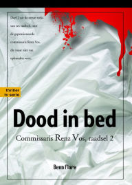 Title: Dood in Bed: Commisaris Renz Vos, misdaad 2 - Nederlands, Author: Benn Flore
