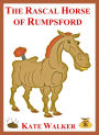 The Rascal Horse of Rumpsford: A Funny Story in Verse