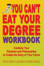 You Can't Eat Your Degree Workbook