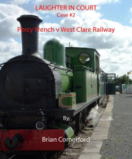 Title: Laughter in Court: Percy French v West Clare Railway, Author: Brian Comerford