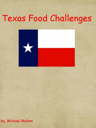 Title: Texas Food Challenges, Author: Michael Malone