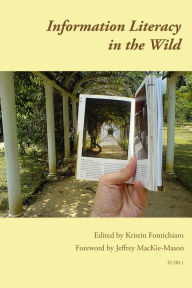 Title: Information Literacy in the Wild, Author: Kristin Fontichiaro