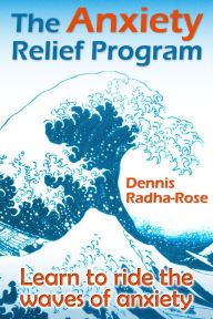 Title: The Anxiety Relief Program, Author: Dennis Radha-Rose
