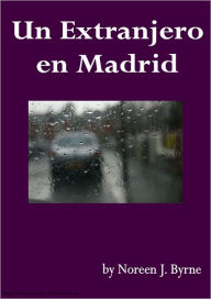 Title: Un Extranjero en Madrid, Author: Noreen. Byrne