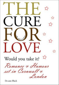 Title: The Cure For Love, Author: De-ann Black