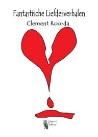 Title: Fantastische liefdesverhalen, Author: Clement Roorda