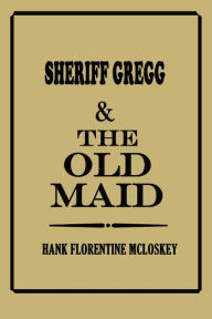 Sheriff Gregg & The Old Maid