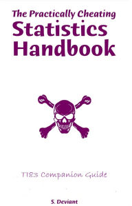 Title: The Practically Cheating Statistics Handbook TI-83 Companion Guide, Author: S. Deviant