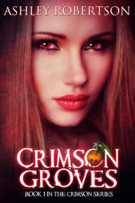 Title: Crimson Groves, Author: Ashley Robertson