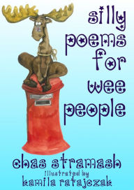 Title: Silly Poems for Wee People, Author: Chas Stramash