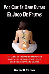 Por Qué Se Debe Evitar El Jugo De Frutas