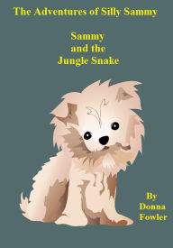 Title: The Adventures of Silly Sammy Sammy and the Jungle Snake, Author: D.G. Fowler