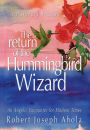 The Return of the Hummingbird Wizard: An Angelic Encounter for Modern Times