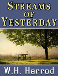 Title: Streams Of Yesterday, Author: W.H. Harrod