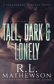 Tall, Dark & Lonely (Pyte/Sentinel Series #1)