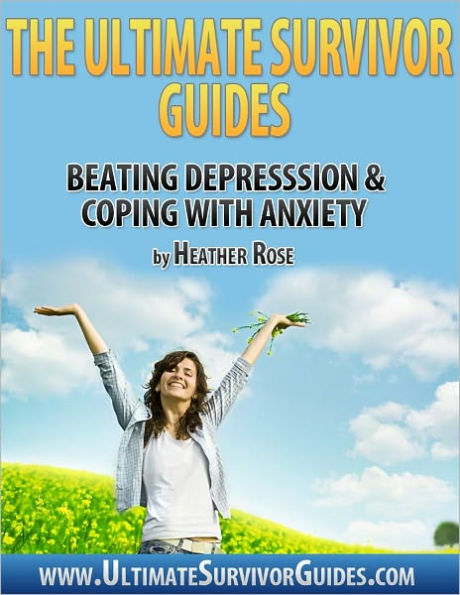 The Ultimate Survivor Guides: Beating Depression & Coping With Anxiety