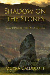 Title: Shadow on the Stones (Sacred Stones Series #3), Author: Moyra Caldecott
