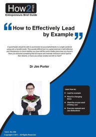 Title: How to Effectively Lead by Example, Author: Dr Jim Porter