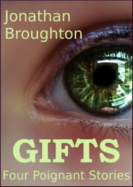 Title: Gifts: Four Poignant Stories, Author: Jonathan Broughton