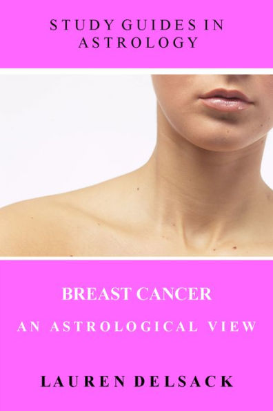 Study Guides in Astrology: Breast Cancer - An Astrological View