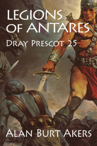 Title: Legions of Antares [Dray Prescot #25], Author: Alan Burt Akers