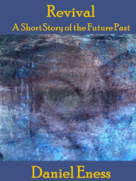 Title: Revival (Science Fiction Shorts, #2), Author: Daniel Eness