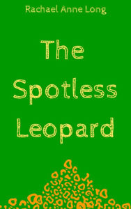 Title: The Spotless Leopard, Author: Rachael Long