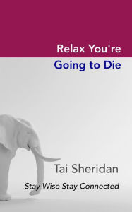 Relax, You're Going to Die
