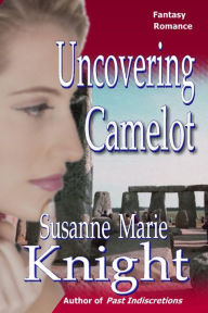 Title: Uncovering Camelot, Author: Susanne Marie Knight