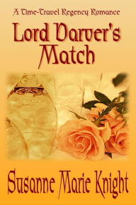 Title: Lord Darver's Match, Author: Susanne Marie Knight