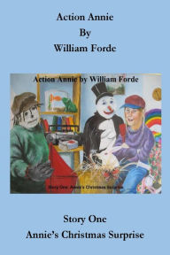 Title: Action Annie: Story One - Annie's Christmas Surprise, Author: William Forde