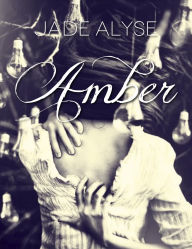 Title: Amber: Short Story, Author: Jade Alyse