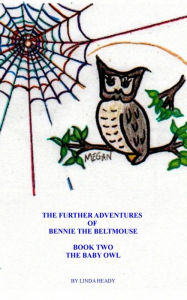 Title: The Further Adventures of Bennie the BeltMouse Book Two, Author: Linda Heady
