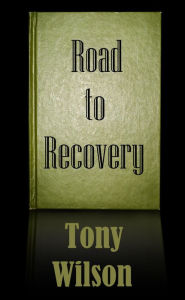 Title: Road to Recovery, Author: Tony Wilson