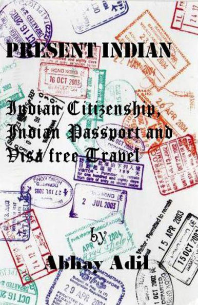 Present Indian: Indian Citizenship, Indian Passport and Visa free travel